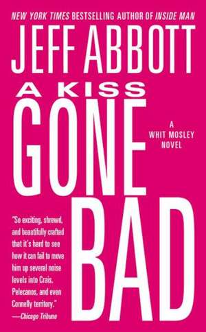 A Kiss Gone Bad de Jeff Abbott