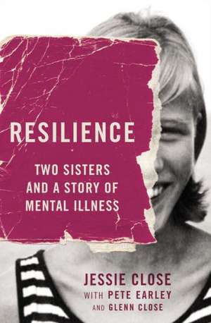 Resilience: Two Sisters and a Story of Mental Illness de Jessie Close