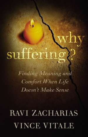 Why Suffering?: Finding Meaning and Comfort When Life Doesn't Make Sense de Ravi Zacharias