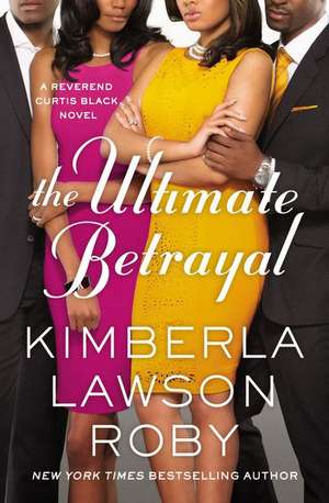 The Ultimate Betrayal de Kimberla Lawson Roby