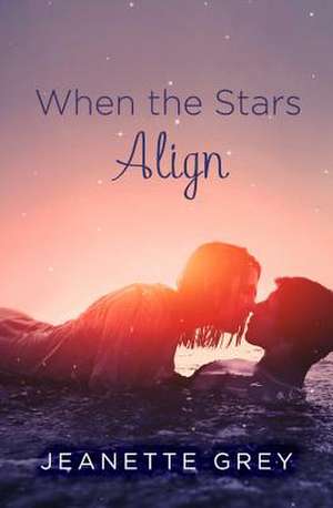 When the Stars Align de Jeanette Grey