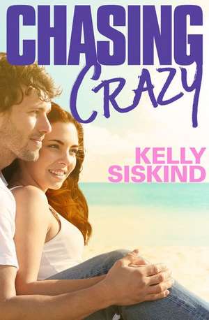 Chasing Crazy de Kelly Siskind