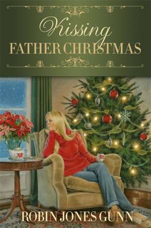 Kissing Father Christmas: A Novel de Robin Jones Gunn