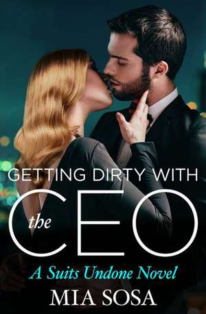 Getting Dirty with the CEO de Mia Sosa