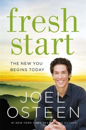 Fresh Start: The New You Begins Today de Joel Osteen