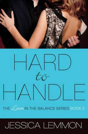 Hard to Handle de Jessica Lemmon