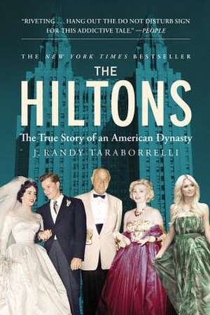 The Hiltons: The True Story of an American Dynasty de J. Randy Taraborrelli