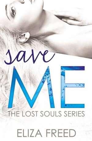 Save Me de Eliza Freed