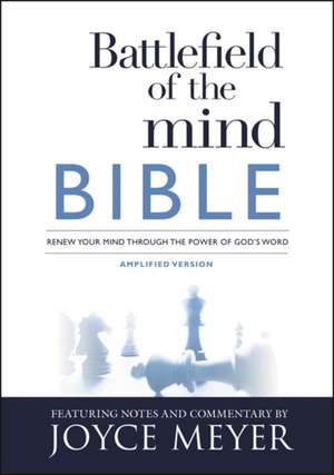 Battlefield of the Mind Bible: Renew Your Mind Through the Power of God's Word de Joyce Meyer