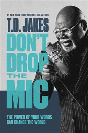 Don't Drop the MIC de T D Jakes