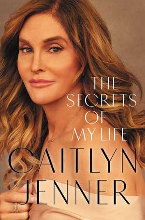 The Secrets of My Life de Caitlyn Jenner