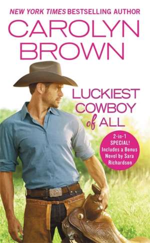 Luckiest Cowboy of All: Two full books for the price of one de Carolyn Brown