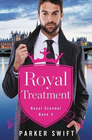 Royal Treatment de Parker Swift