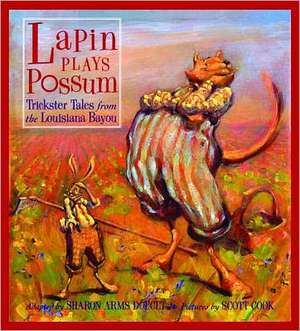 Lapin Plays Possum: Trickster Tales from the Louisiana Bayou de Sharon Doucet