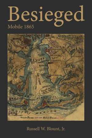 Besieged: Mobile 1865 de Russell Blount, Jr.