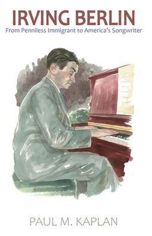 Irving Berlin de Paul Matthew Kaplan