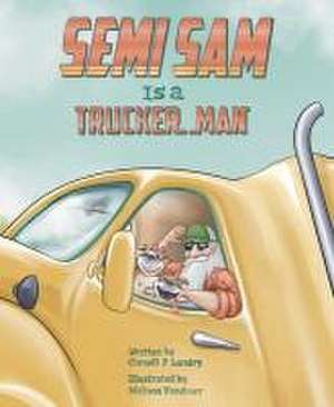 Semi Sam Is a Trucker Man de Cornell P. Landry