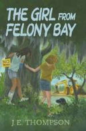 The Girl from Felony Bay de J E Thompson