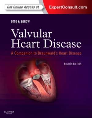 Valvular Heart Disease: A Companion to Braunwald’s Heart Disease books-express.ro