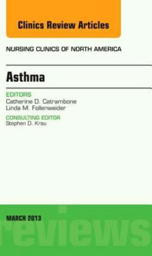 Asthma, An Issue of Nursing Clinics de Cathy D. Catrambone