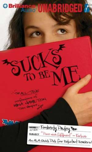 Sucks to Be Me: The All-True Confessions of Mina Hamilton, Teen Vampire (Maybe) de Kimberly Pauley