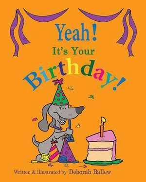 Yeah, It's Your Birthday! de Deborah Ballew