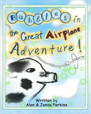 Bubbles in the Great Airplane Adventure de K. Alan Perkins