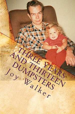 Three Years and Thirteen Dumpsters de Joy Walker