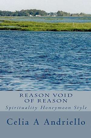 Reason Void of Reason de Celia A. Andriello