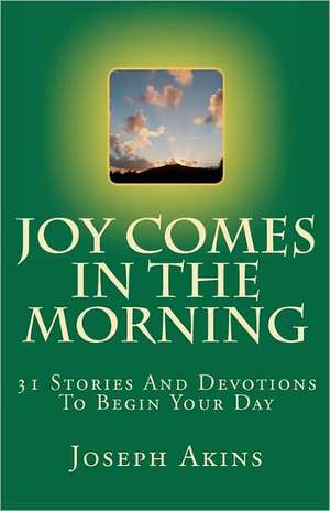 Joy Comes in the Morning de Joseph Akins