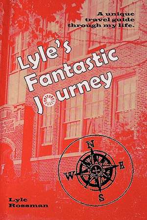 Lyle's Fantastic Journey de Lyle Cyril Rossman