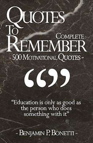 Quotes to Remember - Complete de Benjamin P. Bonetti