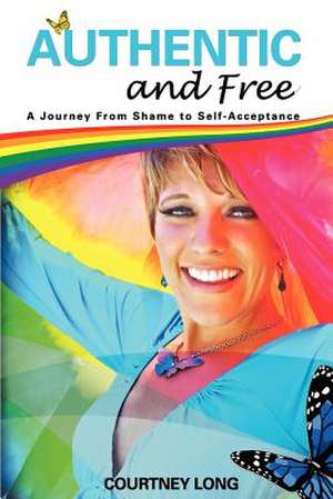 Authentic and Free de Courtney Long