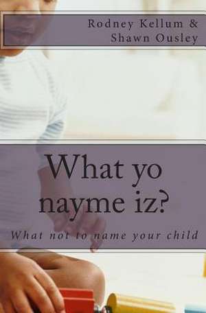 What Yo Nayme Iz? de Rodney Kellum