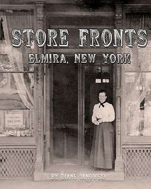 Store Fronts - Elmira, New York de Diane Janowski