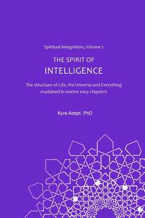 The Spirit of Intelligence de Kyre Adept Phd