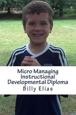 Micro Managing Instructional Developmental Diploma de Billy Elias