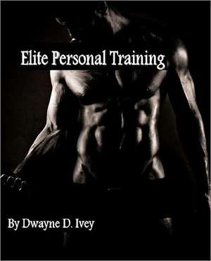 Elite Personal Training de Dwayne D. Ivey