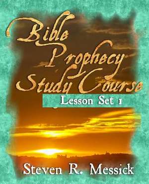 Bible Prophecy Study Course de Steven R. Messick