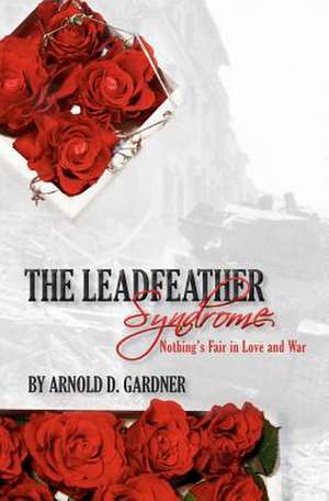 The Leadfeather Syndrome de Arnold D. Gardner