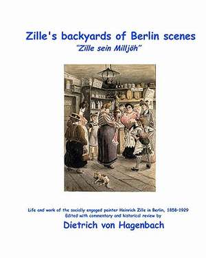 Zille's Backyards of Berlin Scenes de Dietrich Von Hagenbach