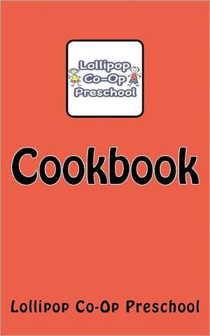 Lollipop Co-Op Preschool Cookbook de Lollipop Co Preschool