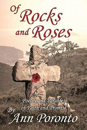 Of Rocks and Roses de Ann Poronto