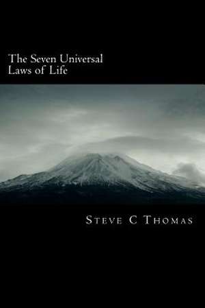 The 7 Universal Laws of Life de MR Steve C. Thomas