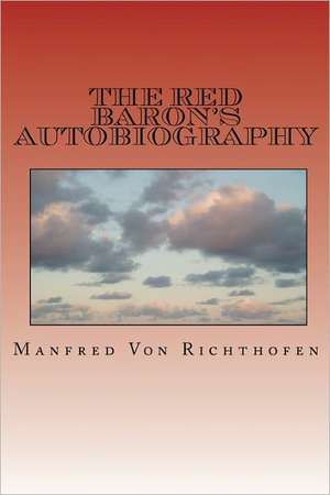 The Red Baron's Autobiography de Manfred Von Richthofen