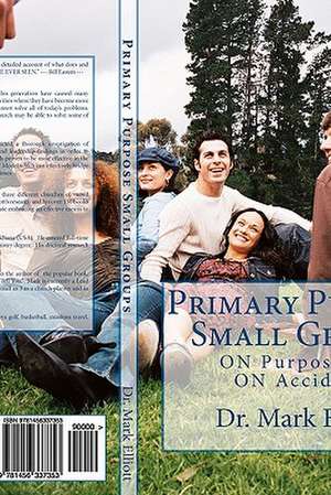 Primary Purpose Small Groups de Mark S. Elliott