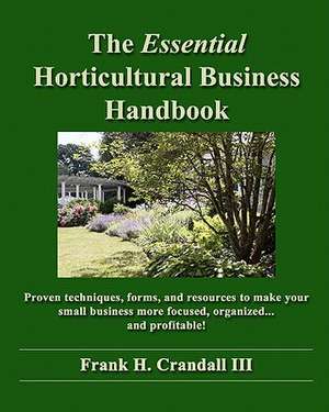 The Essential Horticultural Business Handbook de Frank H. III Crandall