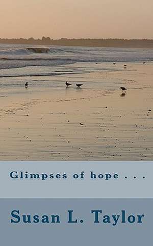 Glimpses of Hope . . . de Susan Taylor