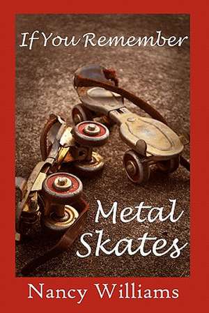 If You Remember Metal Skates de Nancy Williams