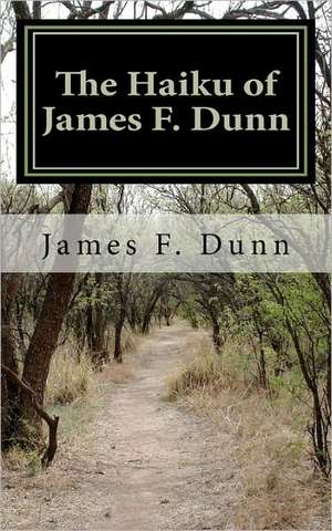 The Haiku of James F. Dunn de MR James F. Dunn